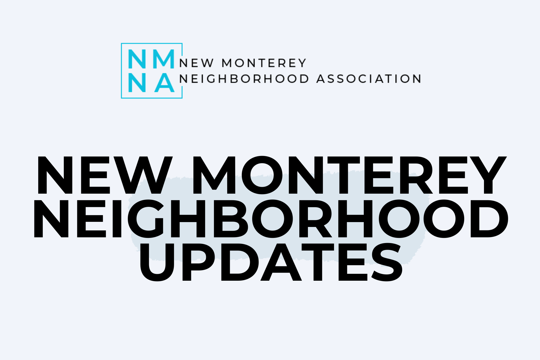 NEW MONTEREY NEIGHBORHOOD UPDATES